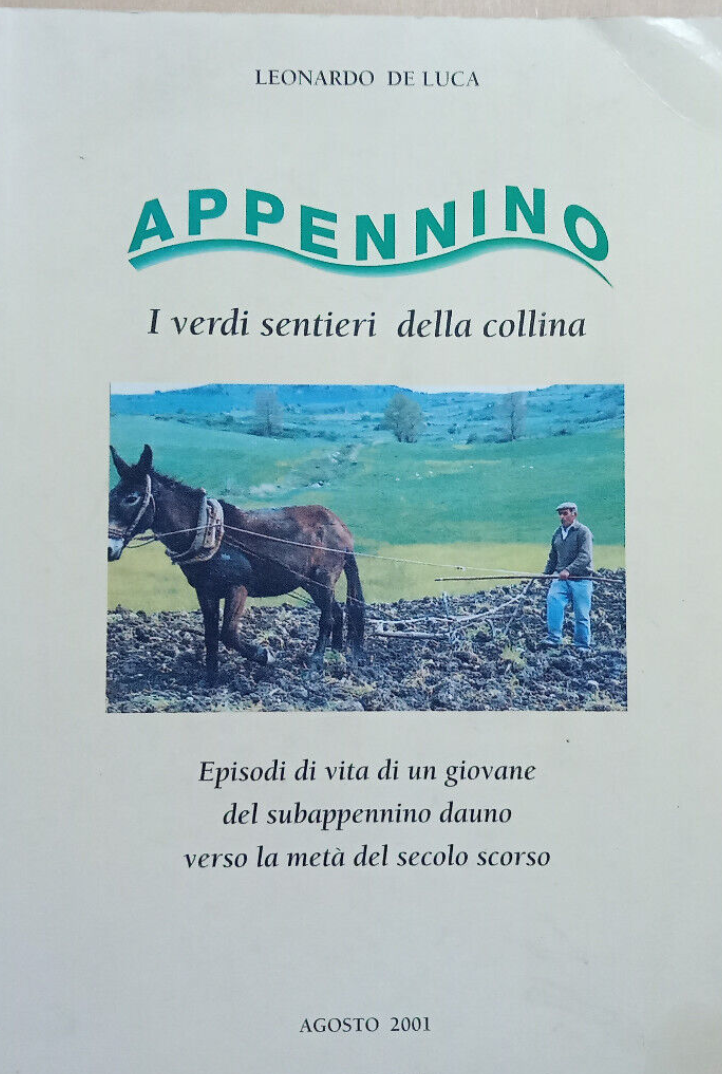 APPENNINO. I VERDI SENTIERI DELLA COLLINA. Episodi di vita di un giovane del subappennino dauno verso la metà del secolo scorso