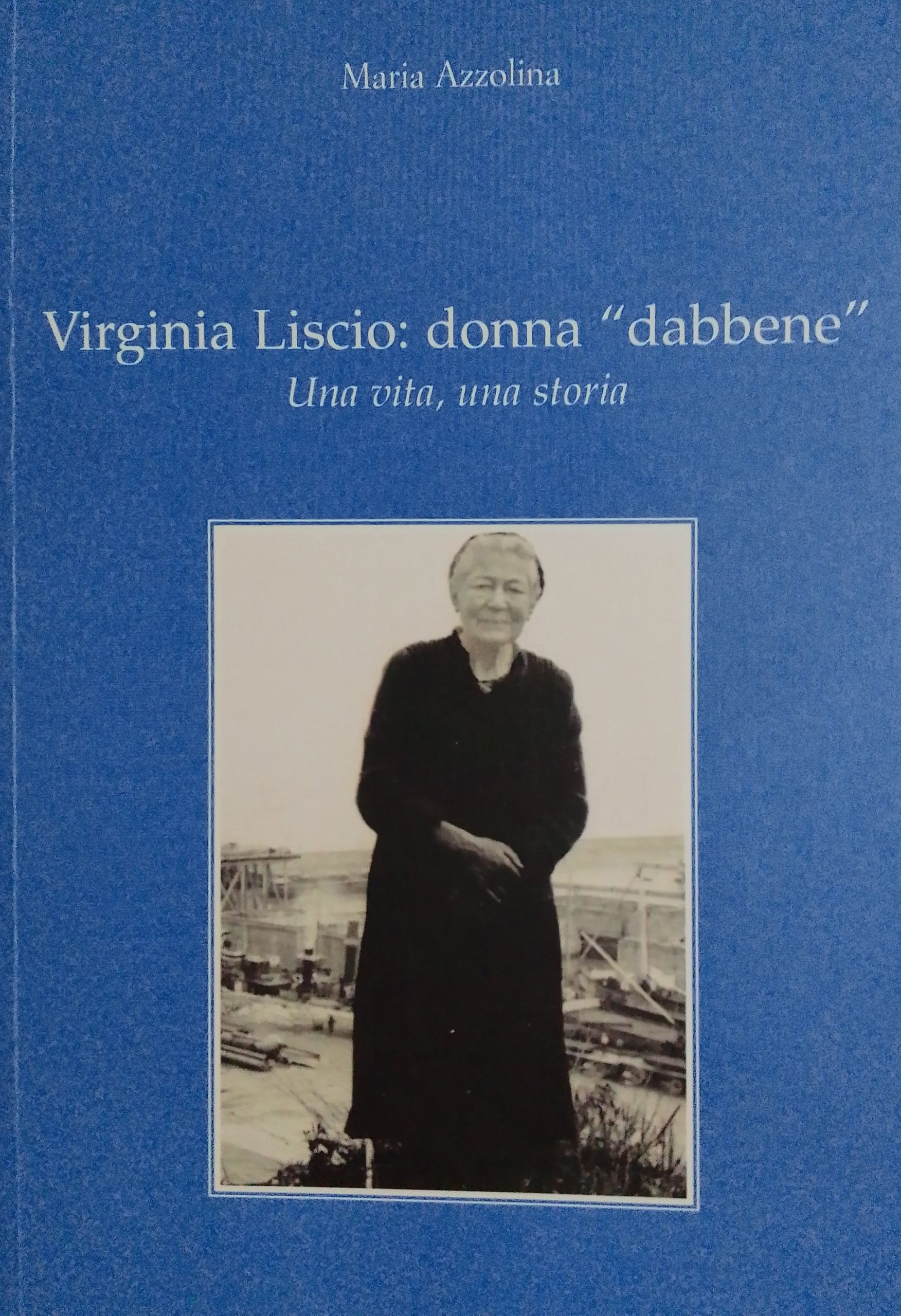 VIRGINIA LISCIO: DONNA “DABBENE”. Una vita una, storia