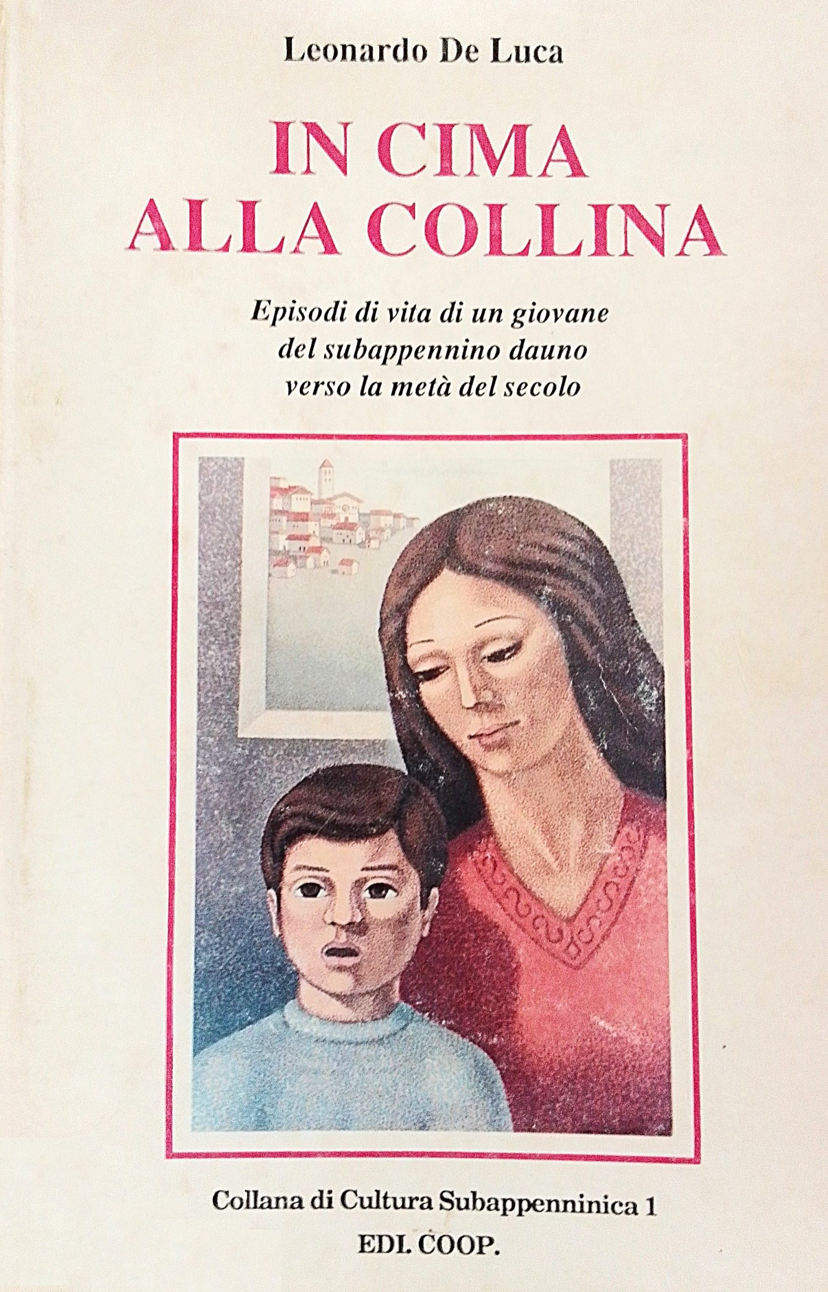 IN CIMA ALLA COLLINA. EPISODI DI VITA DI UN GIOVANE DEL SUBAPPENNINO DAUNO VERSO LA META’ DEL SECOLO