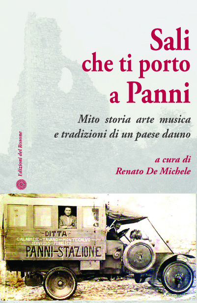 SALI CHE TI PORTO A PANNI. MITO STORIA ARTE MUSICA E TRADIZIONI DI UN PAESE DAUNO